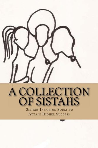 Cover of Collection of SISTAHS : (Sisters Inspiring Souls to Attain Higher Success)