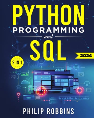 Cover of Python Programming and SQL The Definitive Guide for Beginners to Learn Python and SQL in 7 Days With Step-by-step Guidance and Hands-on Exercises
