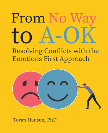 Cover of From No Way to A-OK: Resolving Conflicts With the Emotions First Approach