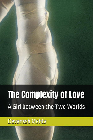 Cover of The Complexity of Love - A Girl Between the Two Worlds