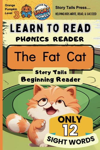 Cover of Learn to Read Phonics Reader (The Fat Cat): StoryTails Beginning Reader (Beginning Readers – Orange Pumpkin Level)