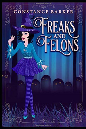 Cover of Freaks and Felons (A Hocus Pocus Cozy Witch Mystery Series)