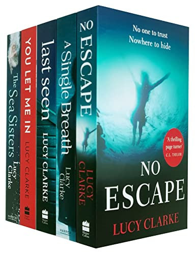Cover of Lucy Clarke Collection 5 Books Set (No Escape, Last Seen, You Let Me In, The Sea Sisters, Single Breath)