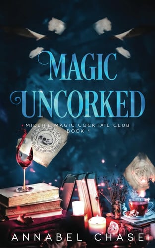 Cover of Magic Uncorked (Midlife Magic Cocktail Club, #1)