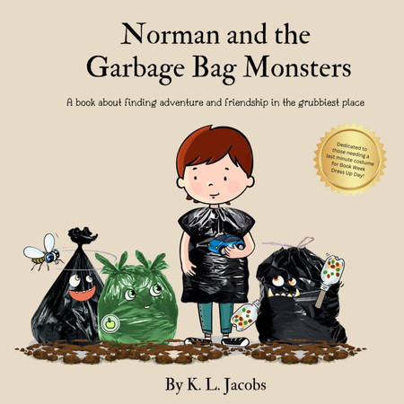 Cover of Norman and The Garbage Bag Monsters: A Book About Finding Unexpected Adventure and Friendship in the Most Unusual Place.