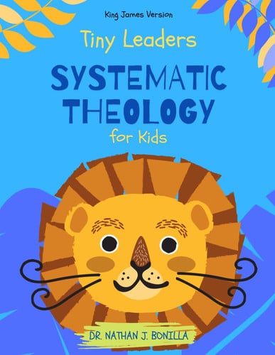 Cover of Tiny Leaders: Systematic Theology for Kids - King James Version