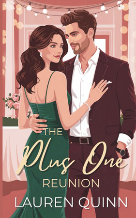 Cover of The Plus One Reunion: A Clean Romantic Comedy Featuring a Fake Date, a Second Chance, and the One Who Got Away (The Plus Ones Series – A Clean Romantic Comedy Collection)