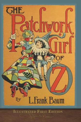 Cover of The Patchwork Girl of Oz (Illustrated First Edition) 100th Anniversary OZ Collection