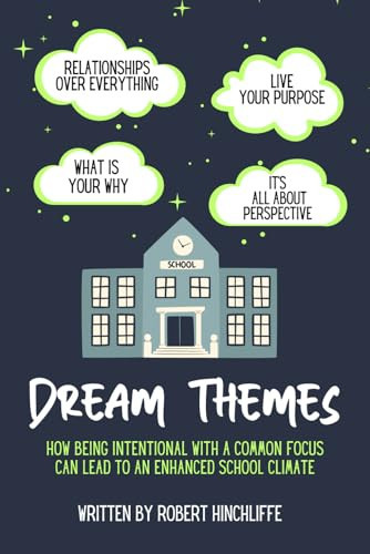 Cover of Dream Themes: How Being Intentional With a Common Focus Can Lead to an Enhanced School Climate