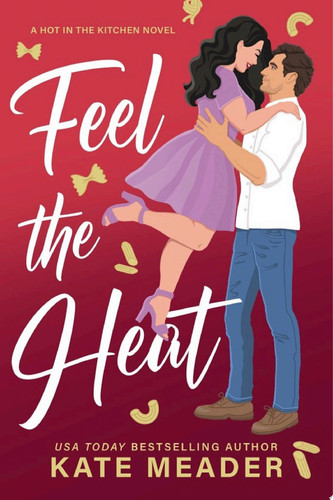 Cover of Feel the Heat (Hot in the Kitchen, #1)