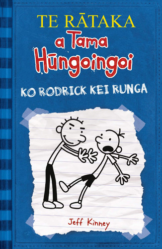 Cover of TE RATAKA a Tama Hungoingoi (2) Ko Rodrick Kei Runga Diary of a Wimpy Kid (2) Te Reo Maori Edition