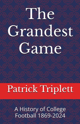 Cover of The Grandest Game: A History of College Football 1869-2024