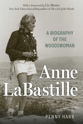 Cover of Anne LaBastille: A Biography of the Woodswoman