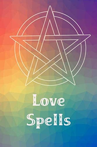 Cover of Love Spells: A Journal to Record Your Magical Desires and Spell Working for the Wiccan, Pagan Ans Spell Caster on the Move.
