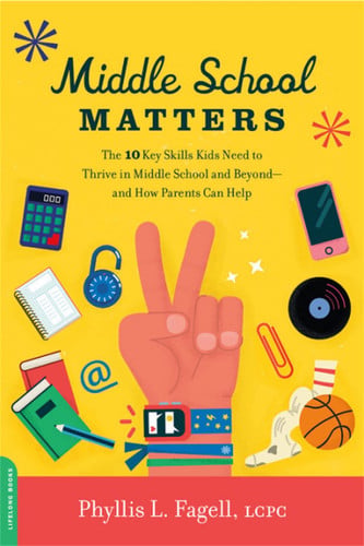 Cover of Middle School Matters: The 10 Key Skills Kids Need to Thrive in Middle School and Beyond - and How Parents Can Help