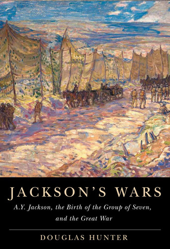 Cover of Jackson's Wars: A.Y. Jackson, the Birth of the Group of Seven, and the Great War