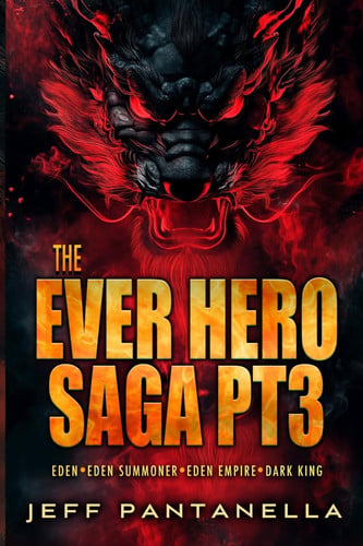 Cover of The Ever Hero Saga Pt3: Eden * Eden Summoner * Eden Empire * Dark King