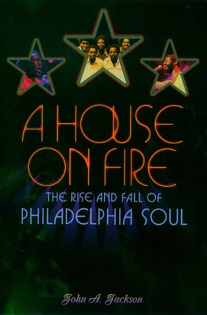 Cover of House on Fire: The Rise and Fall of Philadelphia Soul