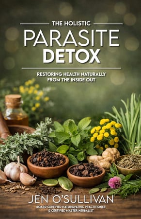 Cover of The Holistic Parasite Detox: Restoring Health Naturally From the Inside Out