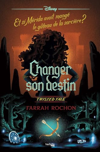 Cover of Changer Son Destin: Et Si Mérida Avait Mangé Le Gâteau De La Sorcière ?
