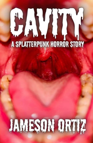 Cover of Cavity: A SPLATTERPUNK HORROR STORY