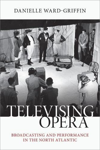 Cover of Televising Opera: Broadcasting and Performance in the North Atlantic