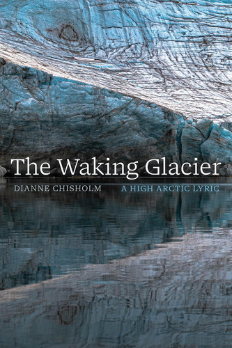 Cover of The Waking Glacier: A High Arctic Lyric