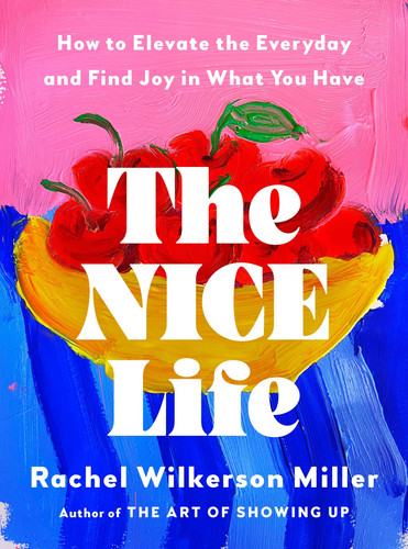 Cover of The Nice Life: How to Elevate the Everyday and Find Joy in What You Have