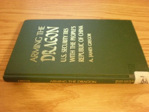 Cover of Arming the Dragon: U.S. Security Ties With the People's Republic of China
