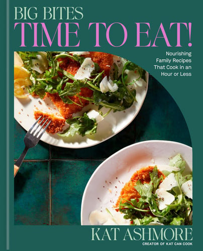 Cover of Big Bites: Time to Eat! Nourishing Family Recipes That Cook in an Hour or Less
