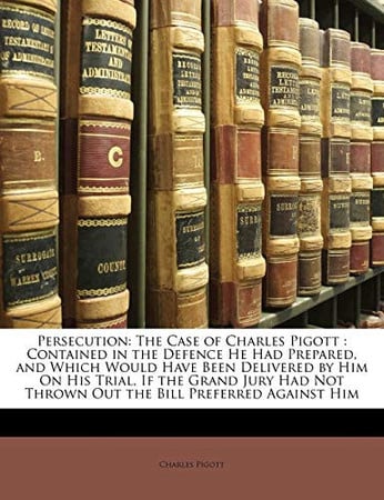 Cover of Persecution: The Case of Charles Pigott : Contained in the Defence He Had Prepared, and Which Would Have Been Delivered by Him On His Trial, If the ... Not Thrown Out the Bill Preferred Against Him