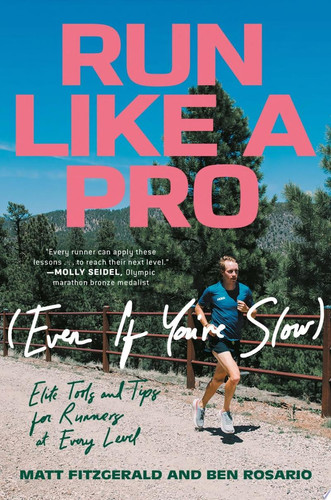 Cover of Run Like a Pro (even If You're Slow): Elite Tools and Tips for Runners at Every Level