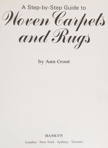 Cover of A Step-by-step Guide to Woven Carpets and Rugs