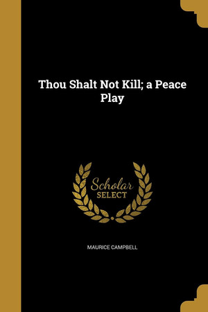 Cover of Thou Shalt Not Kill; a Peace Play