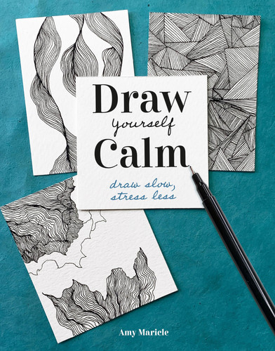 Cover of Draw Yourself Calm: Draw Slow, Stress Less
