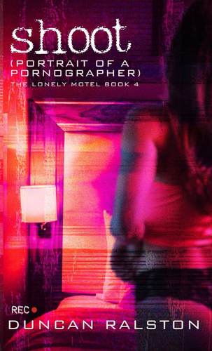 Cover of Shoot: Portrait of a Pornographer (The Lonely Motel)