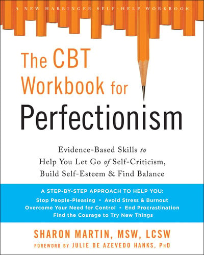 Cover of The CBT Workbook for Perfectionism: Evidence-based Skills to Help You Let Go of Self-criticism, Build Self-esteem, & Find Balance