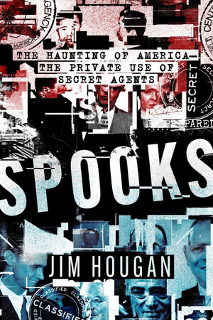 Cover of Spooks: The Haunting of America : The Private Use of Secret Agents