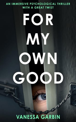 Cover of For My Own Good: An Immersive Psychological Thriller With a Great Twist