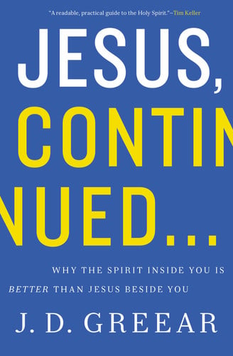 Cover of Jesus, Continued..: Why the Spirit Inside You Is Better Than Jesus Beside You