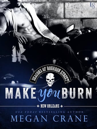 Cover of Make You Burn (The Deacons of Bourbon Street, #1)