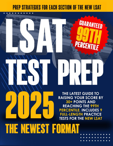Cover of LSAT Test Prep: The Latest Guide to Raising Your Score by 30+ Points and Reaching the 99th Percentile. Includes 9 Full-Length Practice Tests for the New LSAT.