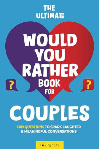 Cover of The Ultimate Would You Rather Book for Couples: Fun Questions to Spark Laughter and Meaningful Conversations