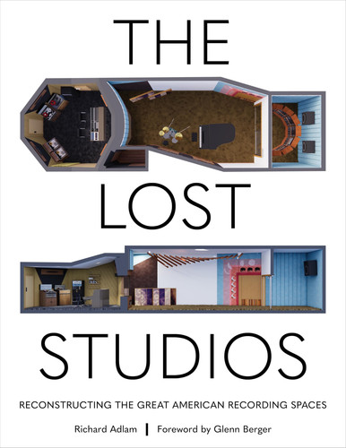 Cover of The Lost Studios: Reconstructing the Great American Recording Spaces