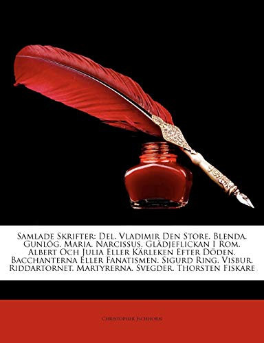 Cover of Samlade Skrifter: Del. Vladimir Den Store. Blenda. Gunlög. Maria. Narcissus. Glädjeflickan I Rom. Albert Och Julia Eller Kärleken Efter Döden. ... Svegder. Thorsten Fiskare (Swedish Edition)