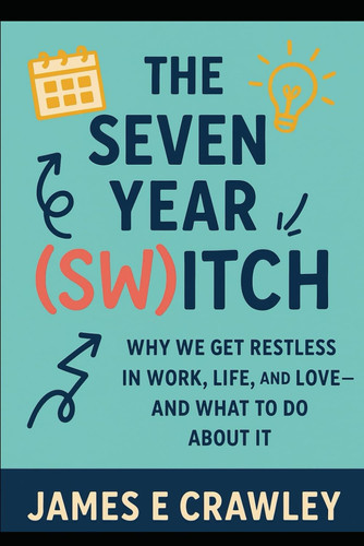 Cover of The Seven Year (Sw)itch - Why We Get Restless in Work, Life, and Love-and What to Do About It