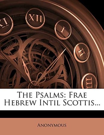 Cover of The Psalms: Frae Hebrew Intil Scottis...