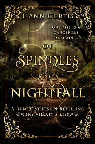 Cover of Of Spindles and Nightfall: An Enemies-to-Lovers Rumpelstiltskin Dark Romance (The Villain's Kiss)