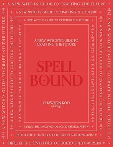 Cover of Spell Bound A New Witch's Guide to Crafting the Future