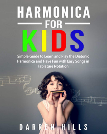 Cover of Harmonica for Kids Simple Guide to Learn and Play the Diatonic Harmonica and Have Fun With Easy Songs in Tablature Notation